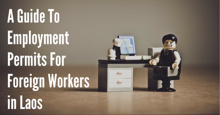 A Guide To Employment Permits For Foreign Workers in Laos